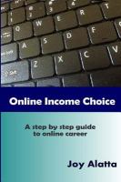 Online Income Choice : A Step by Step Guide to Successful Online Career cover