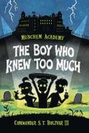 Munchem Academy, Book 1 the Boy Who Knew Too Much cover