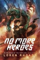 No More Heroes : In the Wake of the Templars Book Three cover