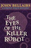 The Eyes of the Killer Robot (A Johnny Dixon Mystery : Book Five) cover