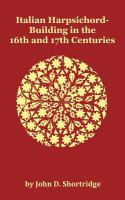 Italian Harpsichord-Building in the 16th and 17th Centuries - Fully Illustrated cover
