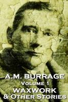 A. M. Burrage - the Waxwork and Other Stories : Classics from the Master of Horror Fiction cover