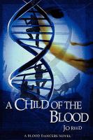 A Child of the Blood : A Blood Dancers Novel cover