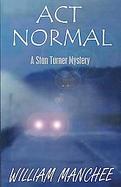 Act Normal A Stan Turner Mystery cover