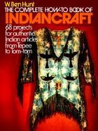 Complete How-To Book of Indiancraft: 68 Projects for Authentic Indian Articles cover
