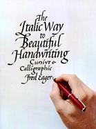Italic Way to Beautiful Handwriting, Cursive and Calligraphic cover