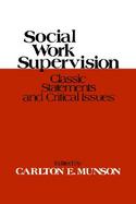 Social Work Supervision Classic Statements and Critical Issues cover
