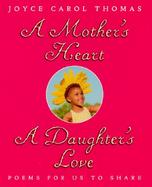 A Mother's Heart, a Daughter's Love: Poems for Us to Share cover