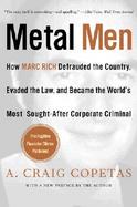 Metal Men: How Marc Rich Defrauded the Country, Evaded the Law, and Became the World's Most Sought-After Corporate Criminal cover
