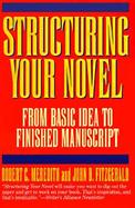 Structuring Your Novel From Basic Idea to Finished Manuscript cover