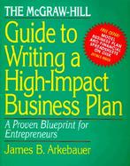 The McGraw-Hill Guide to Writing a High-Impact Business Plan A Proven Blueprint for First-Time Entrepreneurs cover