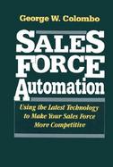 Sales Force Automation: Using the Latest Technology to Make Your Sales Force More Competitive cover