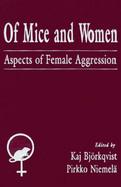 Of Mice and Women: Aspects of Female Aggression cover