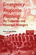 Emergency Response Planning for Corporate and Municipal Managers cover