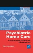 Psychiatric Home Care Clinical and Economic Dimensions cover
