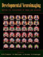 Developmental Neuroimaging Mapping the Development of Brain and Behavior cover