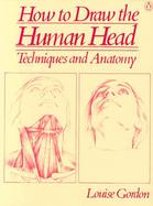 How to Draw the Human Head Techniques and Anatomy cover