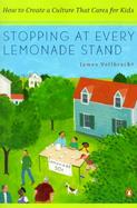 Stopping at Every Lemonade Stand How to Create a Culture That Cares for Kids cover