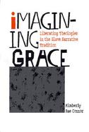 Imagining Grace Liberating Theologies in the Slave Narrative Tradition cover