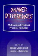 Shared Differences Multicultural Media and Practical Pedagogy cover