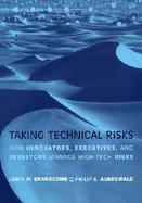 Taking Technical Risks How Innovators, Executives, and Investors Manage High-Tech Risks cover