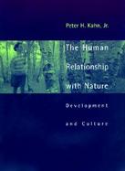 The Human Relationship with Nature: Development and Culture cover