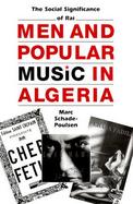 Men and Popular Music in Algeria The Social Significance of Rai cover