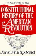Constitutional History of the American Revolution The Authority to Tax (volume2) cover