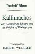 Kallimachos The Alexandrian Library and the Origins of Bibliography cover