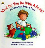 What Do You Do With Potty? An Important Pop-Up Book cover