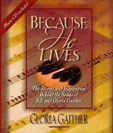 Because He Lives: The Stories and Inspiration Behind the Songs of Bill and Gloria Gaither with CDROM cover