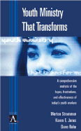Youth Ministry That Transforms A Comprehensive Analysis of the Hopes, Frustrations, and Effectiveness of Today's Youth Workers cover