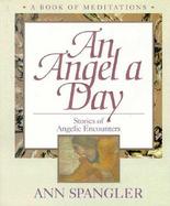 An Angel a Day: Stories of Angelic Encounters cover