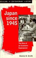 Japan Since 1945: The Rise of an Economic Superpower cover