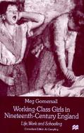 Working-Class Girls in Nineteenth-Century England: Life, Work and Schooling cover