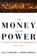 The Money and the Power: The Making of Las Vegas and Its Hold on America, 1947-2000 cover