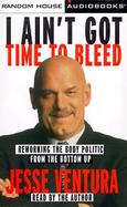 I Ain't Got Time to Bleed Reworking the Body Politic from the Bottom Up cover