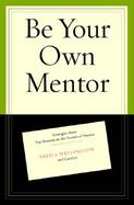 Be Your Own Mentor Strategies from Top Women on the Secrets of Success cover