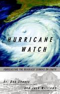 Hurricane Watch Forecasting the Deadliest Storms on Earth cover