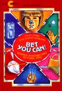 Bet You Can!: Science Possibilities to Fool You, 62 Tricks cover