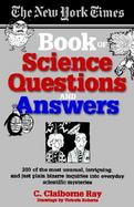 The New York Times Book of Science Questions and Answers: Answers by Leading Scientists to the Most Commonly Asked Sciencequestions cover