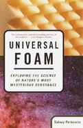 Universal Foam Exploring the Science of Nature's Most Mysterious Substance cover