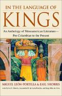 In the Language of Kings An Anthology of Mesoamerican Literature, Pre-Columbian to the Present cover