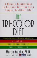 The Tri-Color Diet: A Miracle Breakthrough in Diet and Nutrition for a Longer, Healthier Life cover