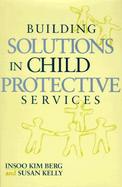 Building Solutions in Child Protective Services cover