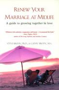 Renew Your Marriage at Midlife: A Guide to Growing Together in Love cover