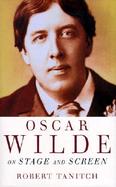 Oscar Wilde on Stage and Screen cover