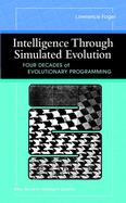 Intelligence Through Simulated Evolution Forty Years of Evolutionary Programming cover