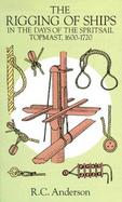 The Rigging of Ships in the Days of the Spritsail Topmast 1600-1720 cover