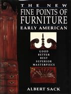 The New Fine Points of Furniture: Early American, Good, Better, Best, Superior, Masterpiece cover